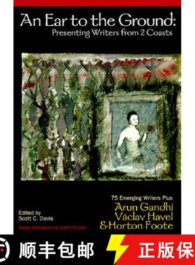 【3-4周达】An Ear to the Ground: Essays from 75 New American Writers Plus Guest Writers Vaclav Havel,... [9781885942562]