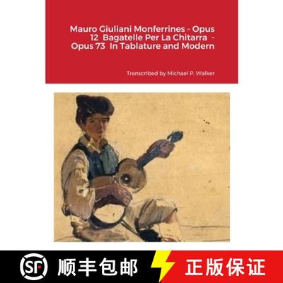 【3-4周达】Mauro Giuliani Monferrines - Opus 12  Bagatelle Per La Chitarra  - Opus 73  In Tablature a... [9781716355554]