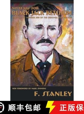 预订 No Tears for Black Jack Ketchum: Facsimile of Number 290 of the Original 1958 Edition [9781632934840]