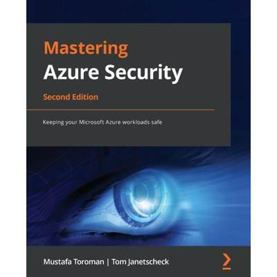 预订 Mastering Azure Security - Second Edition: Keeping your Microsoft Azure workloads safe [9781803238555]