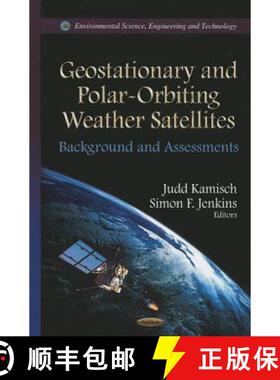 【3-4周达】Geostationary and Polar-Orbiting Weather Satellites: Background and Assessments [9781622576494]