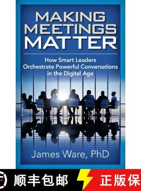 预订 Making Meetings Matter: How Smart Leaders Orchestrate Powerful Conversations in the Digital Age [9781941870488]