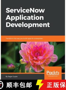 预订 ServiceNow Application Development: Transform the way you build apps for enterprises [9781787128712]