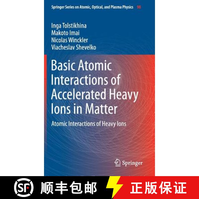 【3-4周达】Basic Atomic Interactions of Accelerated Heavy Ions in Matter : Atomic Interactions of Hea... [9783319749914]