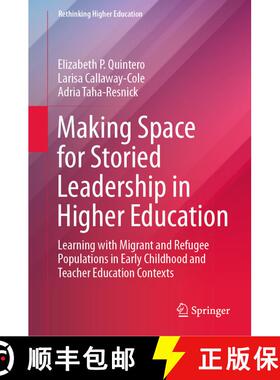 【3-4周达】Making Space for Storied Leadership in Higher Education: Learning with Migrant and Refugee... [9789811641565]