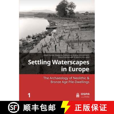 【3-4周达】Settling Waterscapes in Europe: The Archaeology of Neolithic & Bronze Age Pile-Dwellings [9789464270242]
