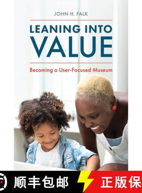 预订 Leaning Into Value : Becoming a User-Focused Museum [9781538181430]