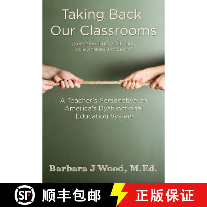 预订 Taking Back Our Classrooms: A Teacher's Perspective on America's Dysfunctional Education System [9780692445853]