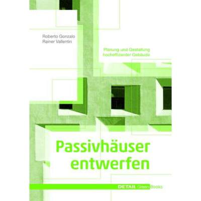 【4周达】Passivhäuser Entwerfen: Konstruktion Und Gestaltung Energieeffizienter Gebäude [9783920034973]