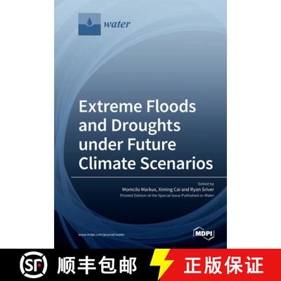 【3-4周达】Extreme Floods and Droughts under Future Climate Scenarios [9783039218981]