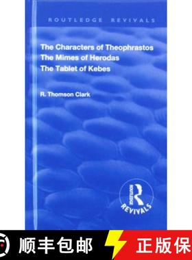 【3-4周达】The Characters of Theophrastos. the Mimes of Herodas. the Tablet of Kebes. (1909) [9781138602793]