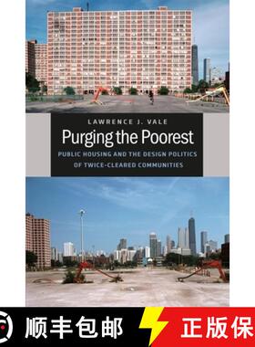 【3-4周达】Purging the Poorest: Public Housing and the Design Politics of Twice-Cleared Communities [9780226012452]