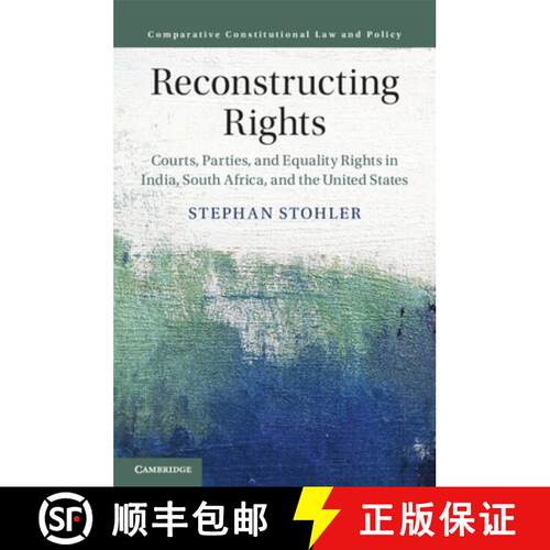 【3-4周达】Reconstructing Rights: Courts, Parties, and Equality Rights in India, South Africa, and th... [9781108717427]