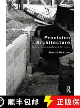 【3-4周达】Precision in Architecture : Certainty, Ambiguity and Deviation [9780415789615]