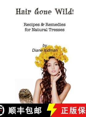 预订 Hair Gone Wild!: Recipes & Remedies for Natural Tresses [9780983915560]