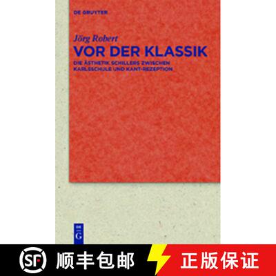 【3-4周达】Vor der Klassik: Die AEsthetik Schillers Zwischen Karlsschule Und Kant-Rezeption [9783110268089]