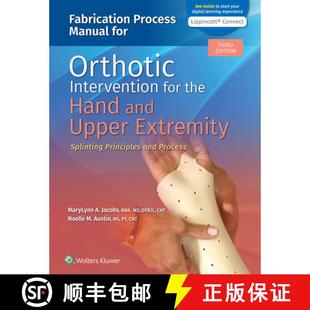 【3-4周达】Fabrication Process Manual for Orthotic Intervention for the Hand and Upper Extremity: Spl... [9781975172350]