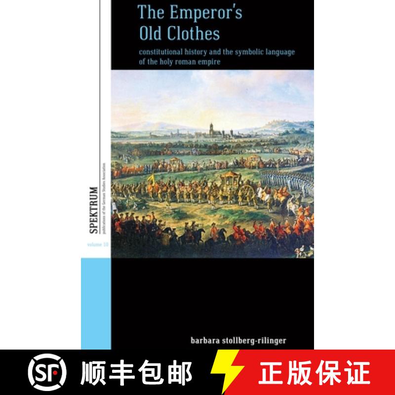 【3-4周达】The Emperor's Old Clothes: Constitutional History and the Symbolic Language of the Holy Ro... [9781782388050]
