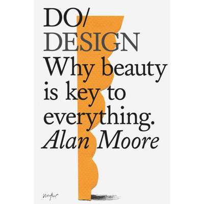 【4周达】Do Design: Why Beauty Is Key to Everything. [9781907974281]