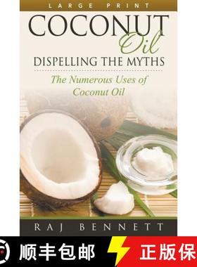 【3-4周达】Coconut Oil: Dispelling the Myths (Large Print): The Numerous Uses of Coconut Oil [9781680328936]