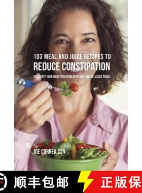 预订 103 Meal and Juice Recipes to Reduce Constipation: Facilitate Your Digestion Using Effective and... [9781635317985]
