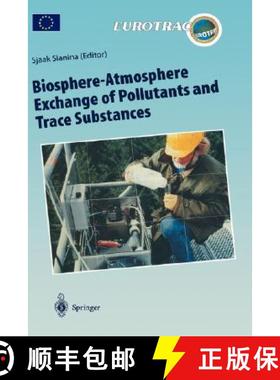 【3-4周达】Biosphere-Atmosphere Exchange of Pollutants and Trace Substances: Experimental and Theoret... [9783540617112]