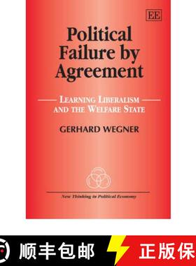 【3-4周达】Political Failure by Agreement: Learning Liberalism and the Welfare State: Learning Libera... [9781847207340]