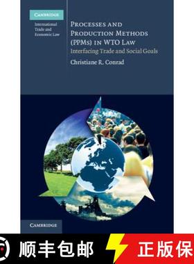 【3-4周达】Processes and Production Methods (PPMs) in WTO Law: Interfacing Trade and Social Goals - P... [9781107008120]