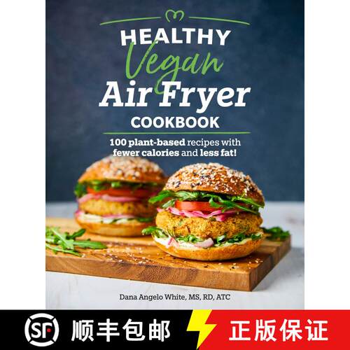 【3-4周达】Healthy Vegan Air Fryer Cookbook: 100 Plant-Based Recipes with Fewer Calories and Less Fat [9781465493316]