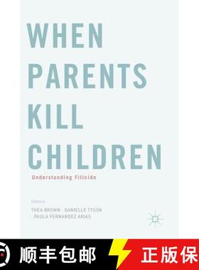 【3-4周达】When Parents Kill Children : Understanding Filicide [9783319630960]