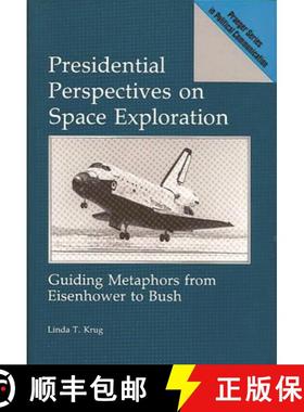 预订 Presidential Perspectives on Space Exploration: Guiding Metaphors from Eisenhower to Bush [9780275936129]