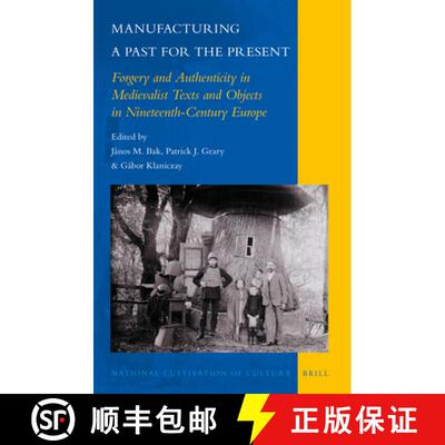 预订 精装 Manufacturing a Past for the Present: Forgery and Authenticity in Medievalist Texts and Obj... [9789004276802]