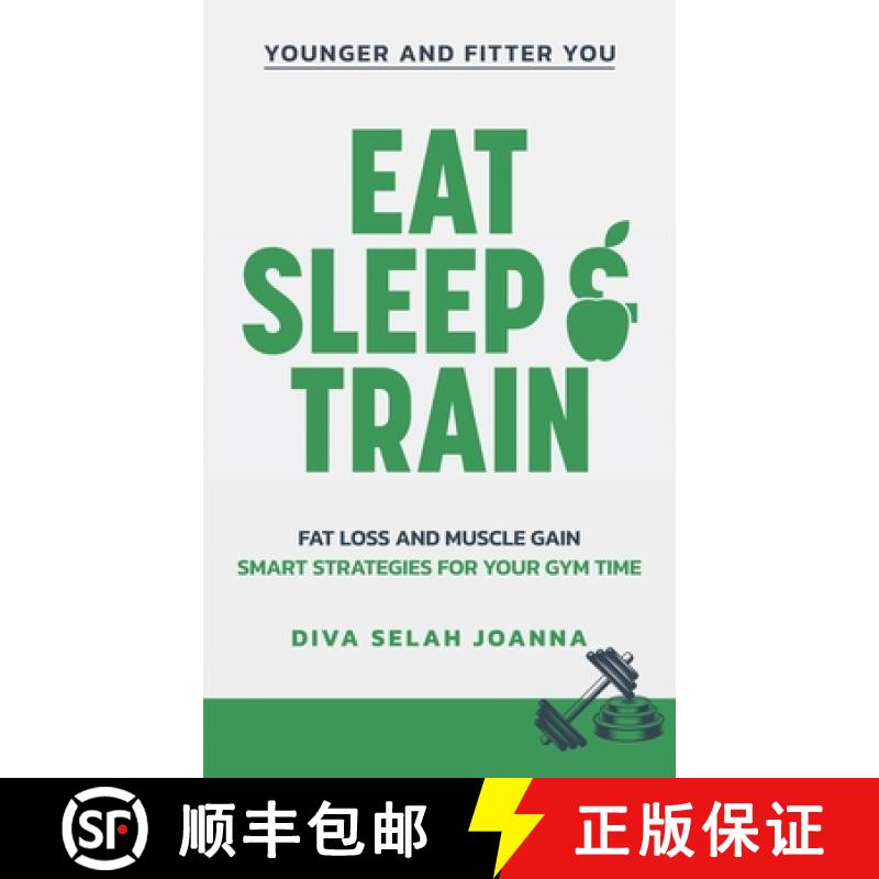 【3-4周达】精装 Eat Sleep and Train: Fat loss and muscle gain Smart strategies for your gym time [9781763652026] - 实物图