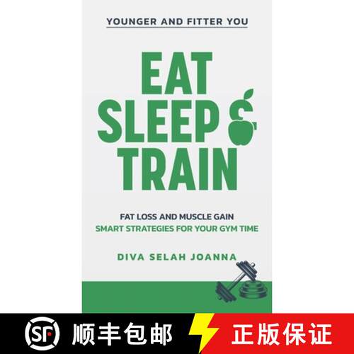 【3-4周达】精装 Eat Sleep and Train: Fat loss and muscle gain Smart strategies for your gym time [9781763652026]