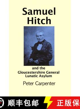 【3-4周达】Samuel Hitch: and the Gloucestershire General Lunatic Asylum [9781854571441]