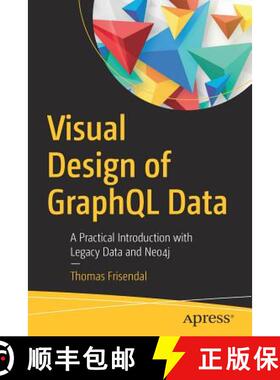 预订 Visual Design of GraphQL Data : A Practical Introduction with Legacy Data and Neo4j [9781484239032]