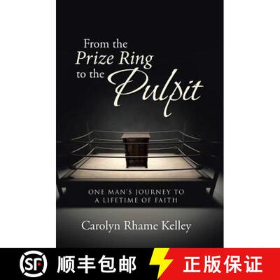 【3-4周达】From the Prize Ring to the Pulpit: One Man's Journey to a Lifetime of Faith [9781512727456]