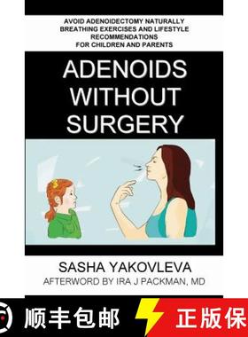 【3-4周达】Adenoids Without Surgery: Avoid Adenoidectomy Naturally. Breathing Exercises And Lifestyle... [9780578512358]