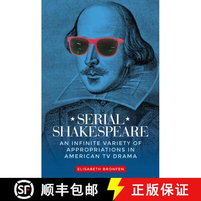 【3-4周达】Serial Shakespeare : An infinite variety of appropriations in American TV drama [9781526186171]