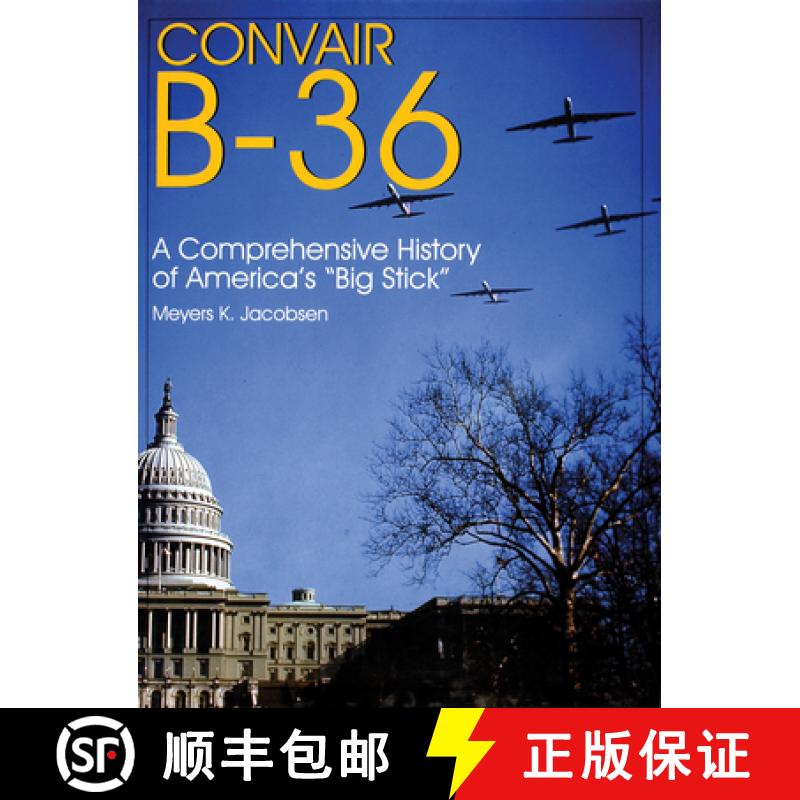 【4周达】Convair B-36:: A Comprehensive History of America's Big Stick: A Comprehensive History of Am... [9780764305306]