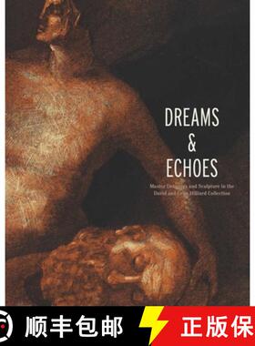 Dreams and Echoes: Drawings and Sculpture in the David and Celia Hilliard Collection (Art Institute o... [9780300196245]