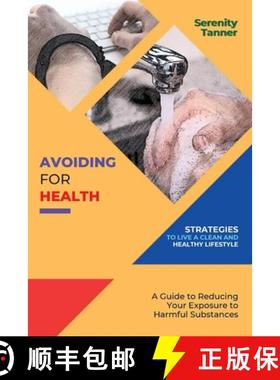 预订 Avoiding for Health-Strategies to Live a Clean and Healthy Lifestyle: A Guide to Reducing Your E... [9783961219308]