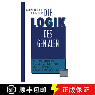 【3-4周达】Die Logik des Genialen : Mit Intuition, Kreativität und Intelligenz Probleme lösen [9783322944085]