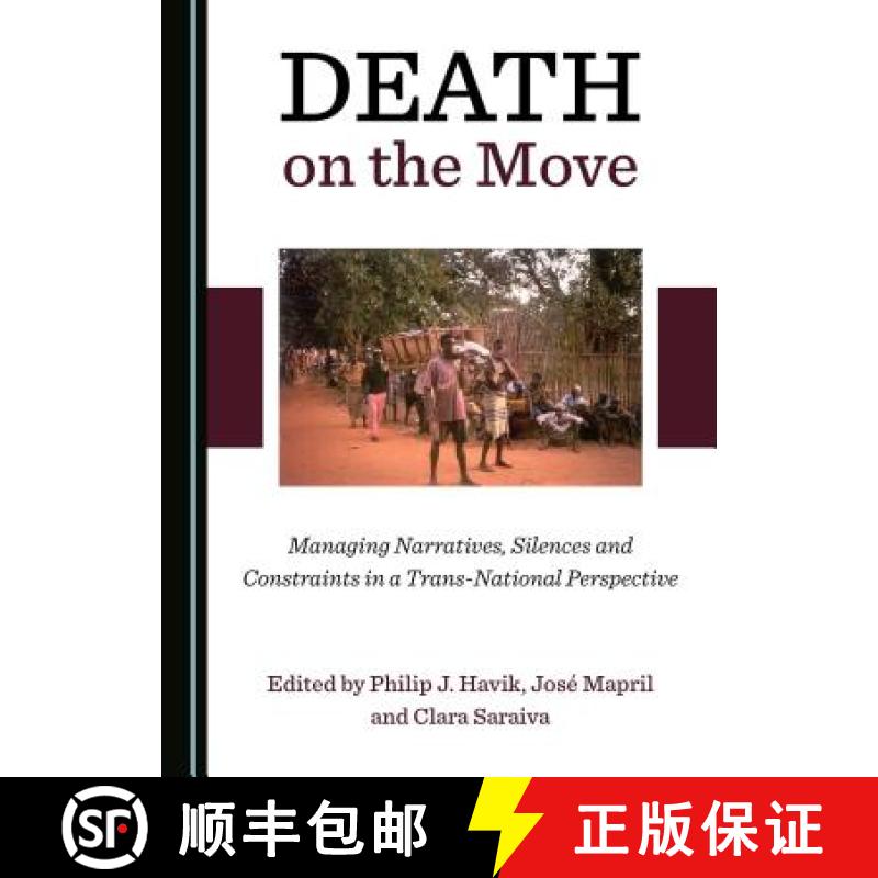 预订 Death on the Move : Managing Narratives, Silences and Constraints in a Trans-National Perspective [9781527507579]