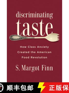 【3-4周达】Discriminating Taste: How Class Anxiety Created the American Food Revolution [9780813576855]