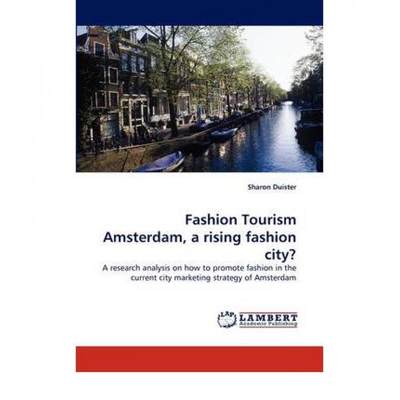 【4周达】Fashion Tourism Amsterdam, a rising fashion city? [9783844331202]