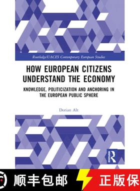 【3-4周达】How European Citizens Understand the Economy: Knowledge, Politicization and Anchoring in t... [9781032371658]