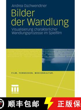 【3-4周达】Bilder der Wandlung : Visualisierung charakterlicher Wandlungsprozesse im Spielfilm [9783531174884]
