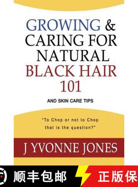 预订 Growing & Caring for Natural Black Hair 101: And Skin Care Tips [9780997091007]