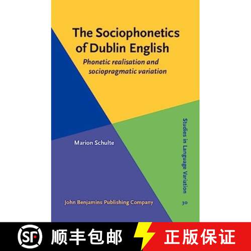 【3-4周达】精装 Sociophonetics of Dublin English: Phonetic realisation and sociopragmatic variation [9789027214034]
